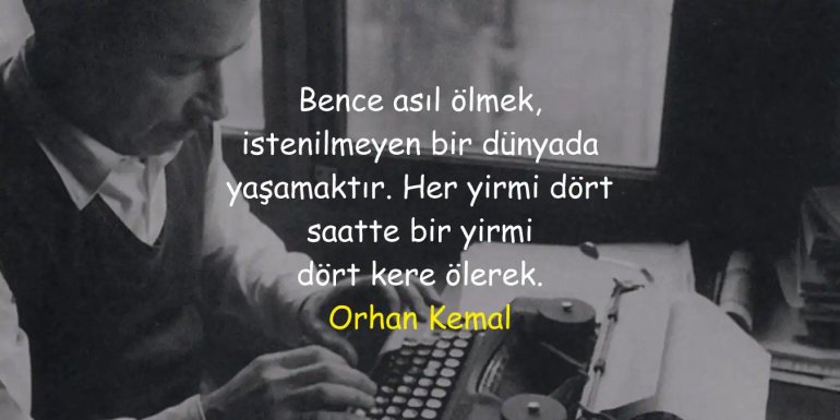 Orhan Kemal Sözleri | Unutulmaz Alıntıları ve Şiirleri