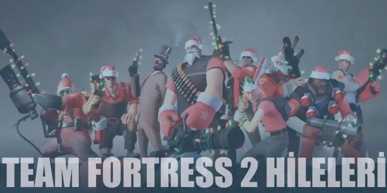 Team Fortress 2 Hileleri | TF2 God, Wallhack, Aimbot Hilesi