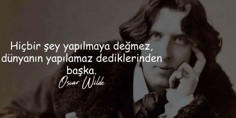 Oscar Wilde Sözleri, Hayatı Anlamlandıran Sözler