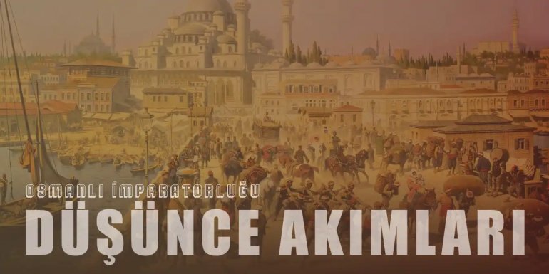 Osmanlı İmparatorluğu'nda Bulunan 4 Düşünce Akımı