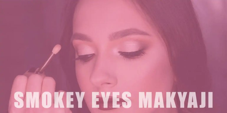 Smokey Eyes Makyajı | Gereken Ürünler ve Yapılışı