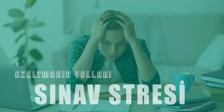 Sınav Stresini Azaltmak İçin Ne Yapılmalı