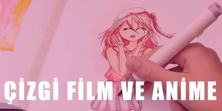 Çizgi Film ile Anime Film Arasındaki Farklar Neler?