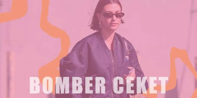 Bomber Ceket Trendi | Çeşitleri ve Kombin Önerileri
