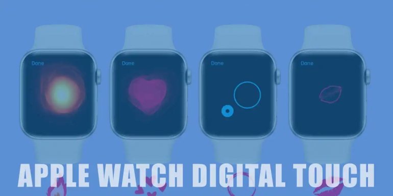 Apple Watch Digital Touch Nedir, Nasıl Kullanılır?