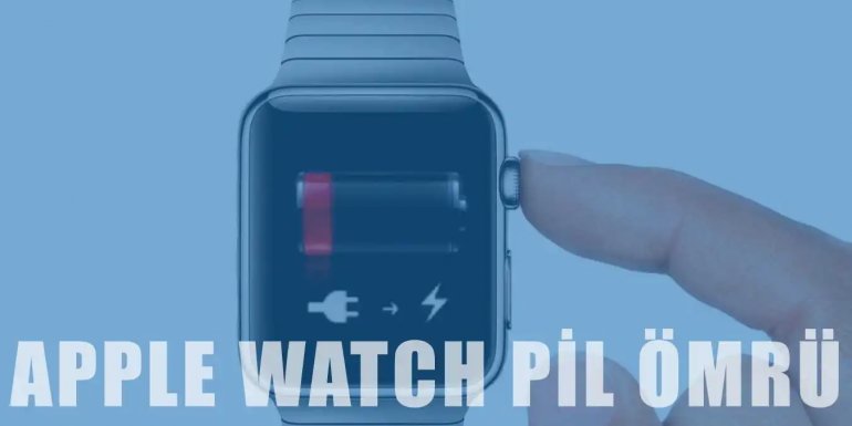 Apple Watch Pil Ömrü Nedir, Nasıl Uzatılır?