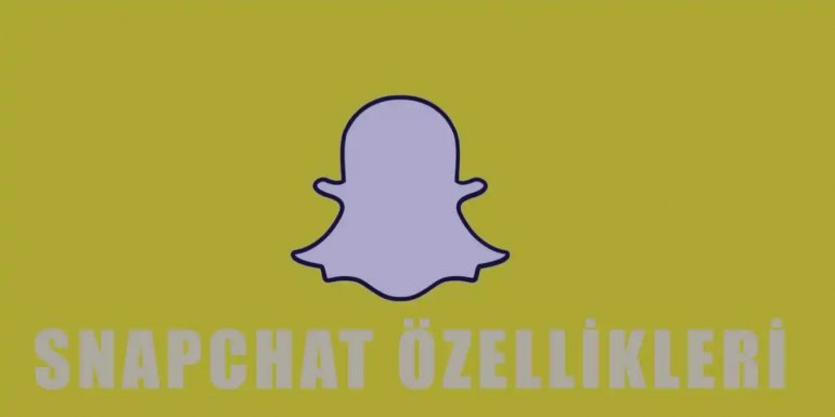 Snapchat Uygulamasının Bilinmesi Gereken 18 Özelliği