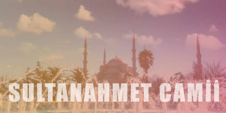 Sultanahmet Camii'nin Özellikleri, Tarihi ve Hakkında Bilgi
